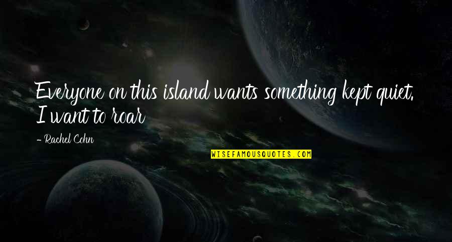 John Coffey Quotes By Rachel Cohn: Everyone on this island wants something kept quiet.