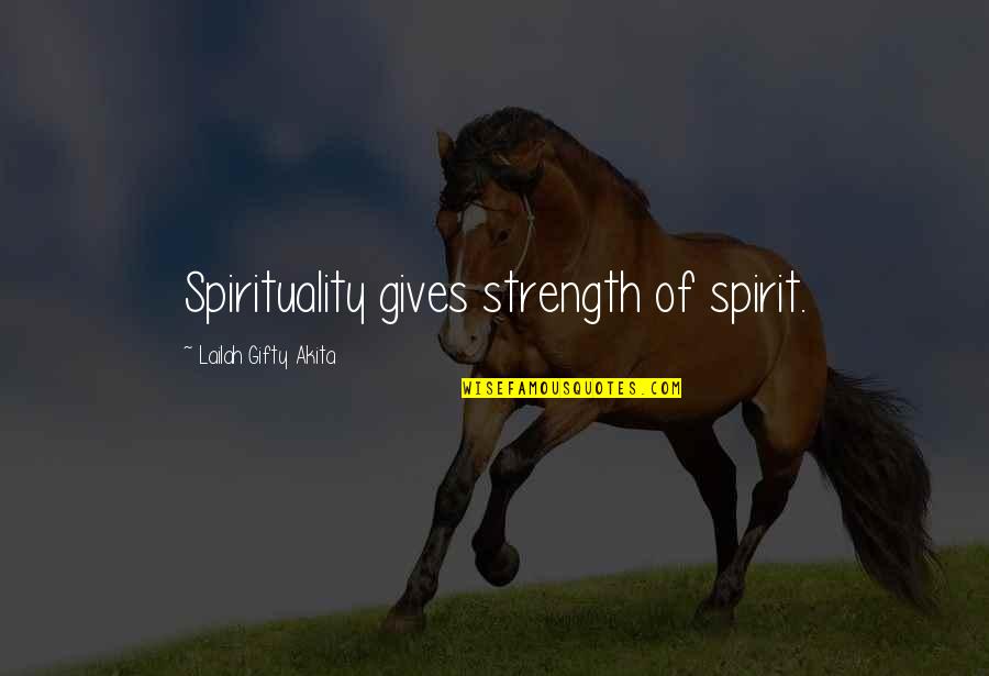 John Colter Quotes By Lailah Gifty Akita: Spirituality gives strength of spirit.