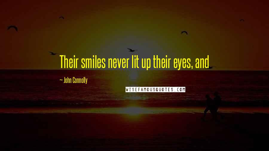 John Connolly quotes: Their smiles never lit up their eyes, and