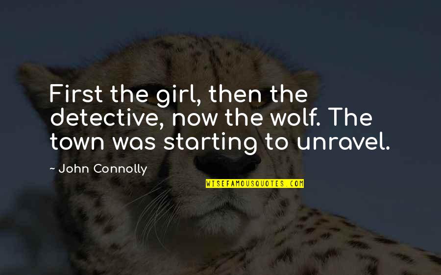 John Connolly Quotes By John Connolly: First the girl, then the detective, now the