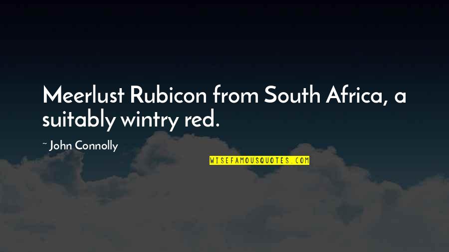 John Connolly Quotes By John Connolly: Meerlust Rubicon from South Africa, a suitably wintry
