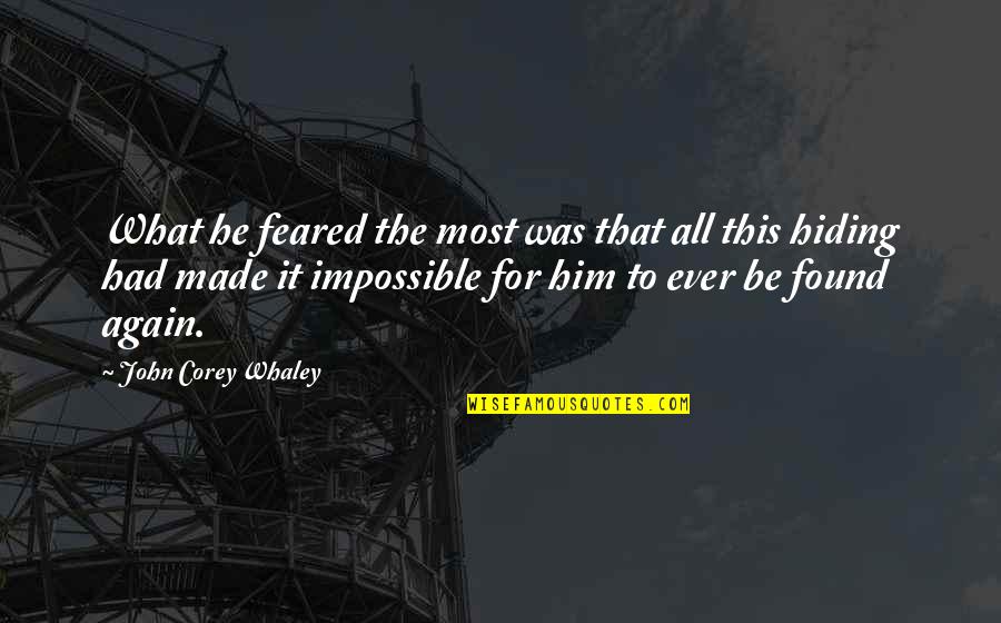 John Corey Quotes By John Corey Whaley: What he feared the most was that all