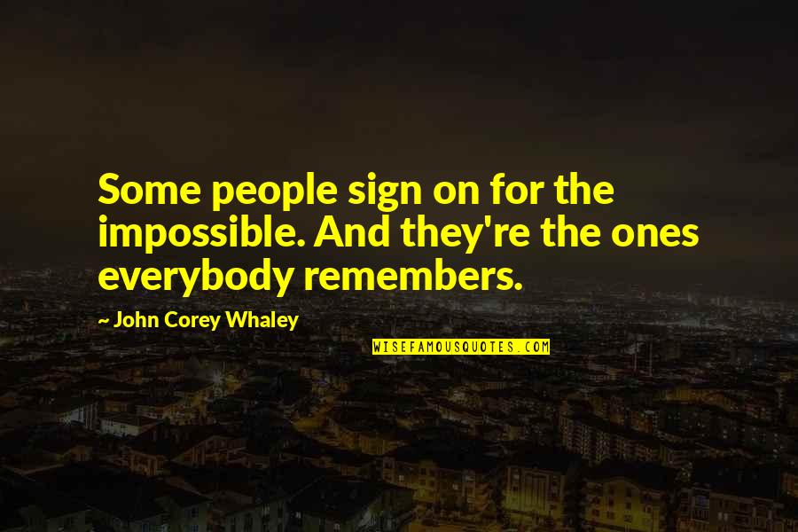 John Corey Quotes By John Corey Whaley: Some people sign on for the impossible. And