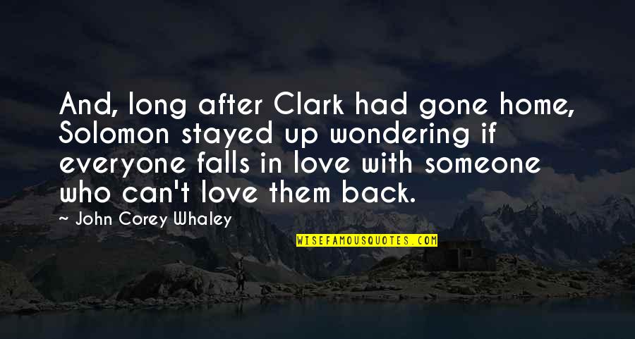 John Corey Quotes By John Corey Whaley: And, long after Clark had gone home, Solomon