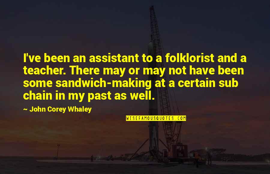 John Corey Quotes By John Corey Whaley: I've been an assistant to a folklorist and