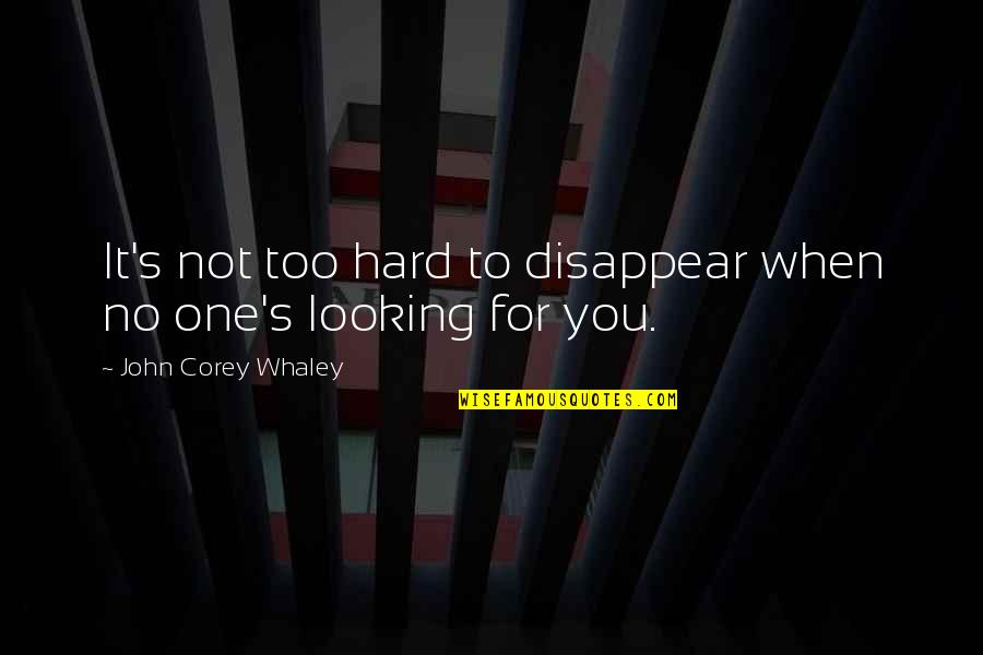 John Corey Quotes By John Corey Whaley: It's not too hard to disappear when no