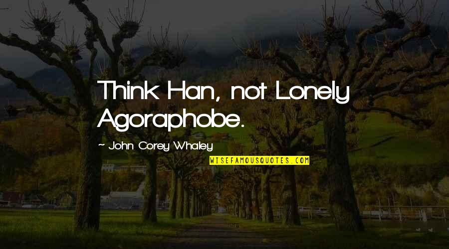 John Corey Quotes By John Corey Whaley: Think Han, not Lonely Agoraphobe.