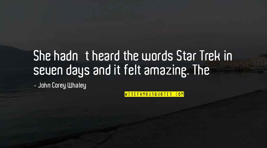 John Corey Quotes By John Corey Whaley: She hadn't heard the words Star Trek in