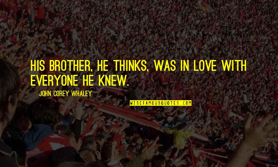 John Corey Quotes By John Corey Whaley: His brother, he thinks, was in love with