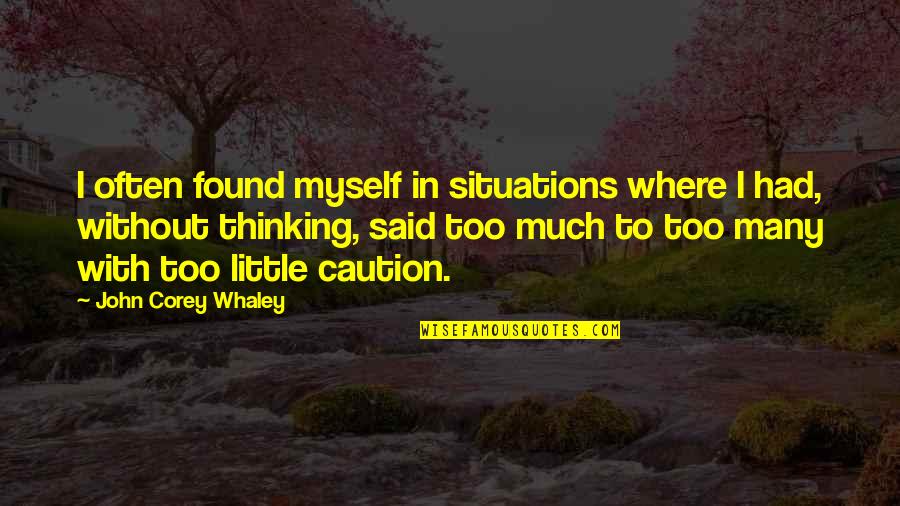 John Corey Quotes By John Corey Whaley: I often found myself in situations where I
