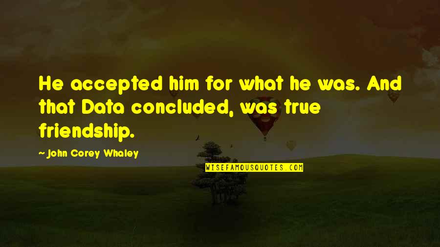 John Corey Quotes By John Corey Whaley: He accepted him for what he was. And