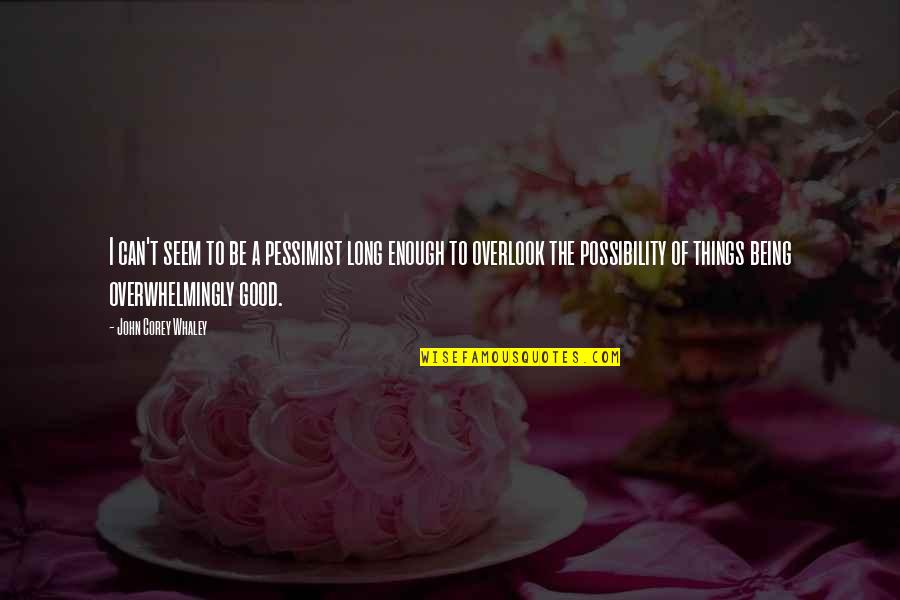 John Corey Quotes By John Corey Whaley: I can't seem to be a pessimist long