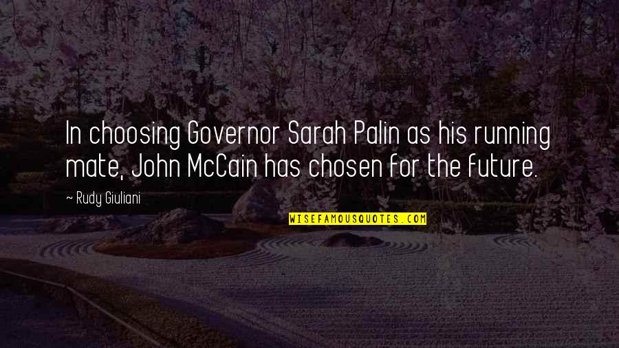 John Cox For Governor Quotes By Rudy Giuliani: In choosing Governor Sarah Palin as his running