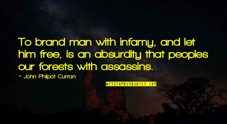 John Curran Quotes By John Philpot Curran: To brand man with infamy, and let him