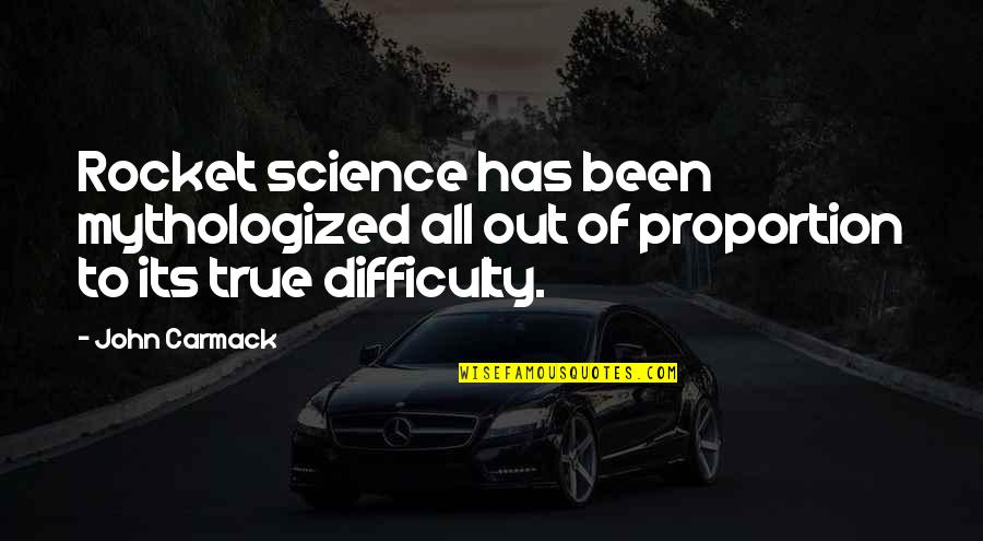 John D. Carmack Quotes By John Carmack: Rocket science has been mythologized all out of