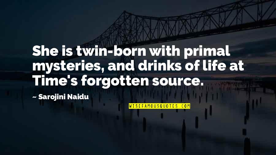 John D Macdonald Travis Mcgee Quotes By Sarojini Naidu: She is twin-born with primal mysteries, and drinks