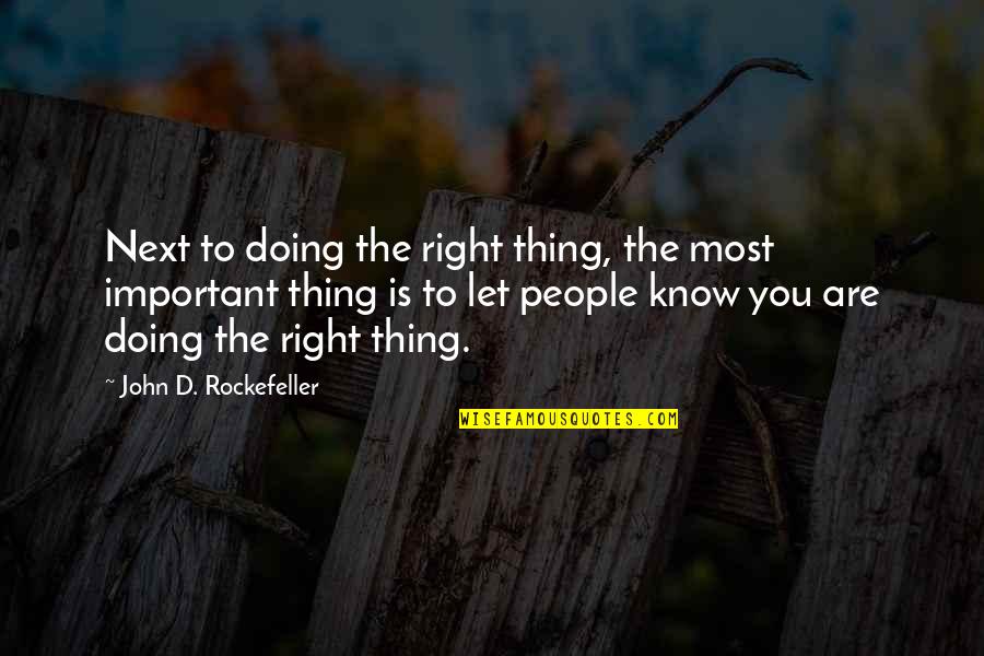 John D Rockefeller Quotes By John D. Rockefeller: Next to doing the right thing, the most