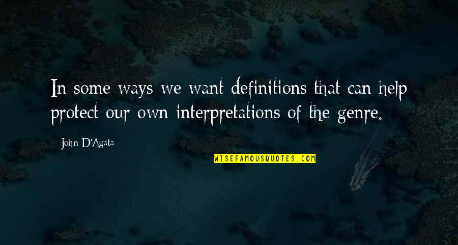 John D'agata Quotes By John D'Agata: In some ways we want definitions that can
