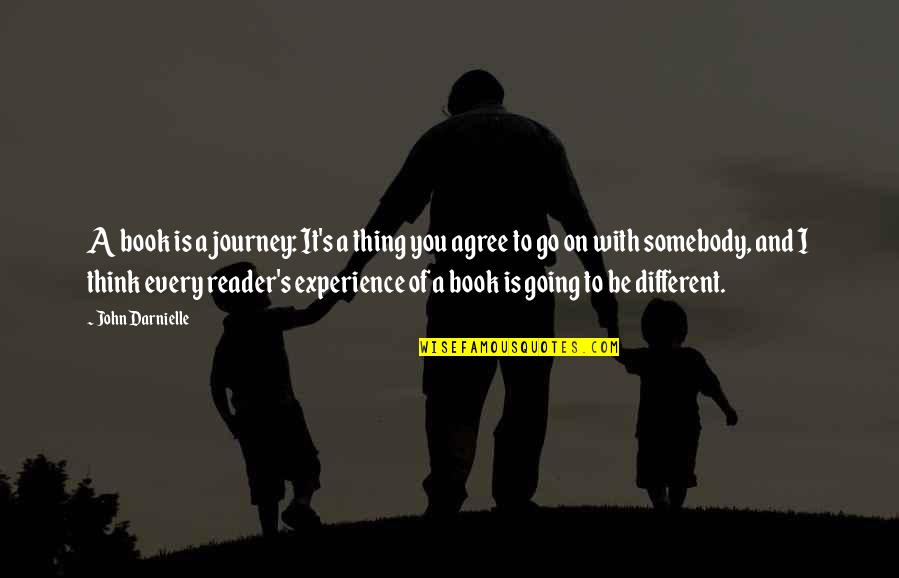 John Darnielle Quotes By John Darnielle: A book is a journey: It's a thing
