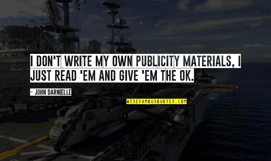 John Darnielle Quotes By John Darnielle: I don't write my own publicity materials, I