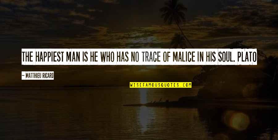 John Deacon Quotes By Matthieu Ricard: The happiest man is he who has no