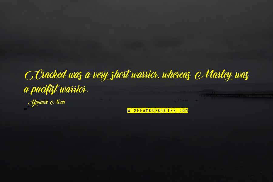 John Dean Watergate Quotes By Yannick Noah: Cracked was a very short warrior, whereas Marley