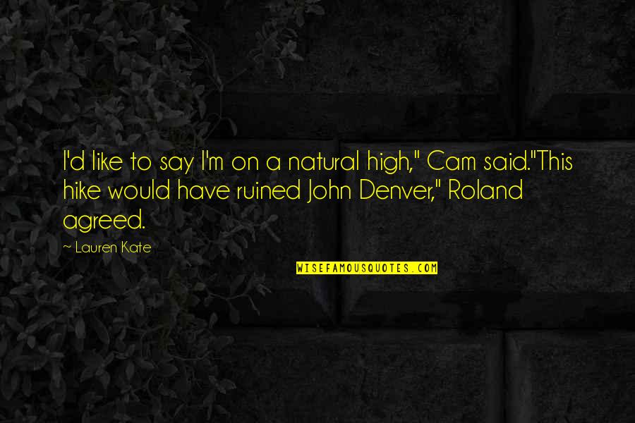 John Denver Best Quotes By Lauren Kate: I'd like to say I'm on a natural