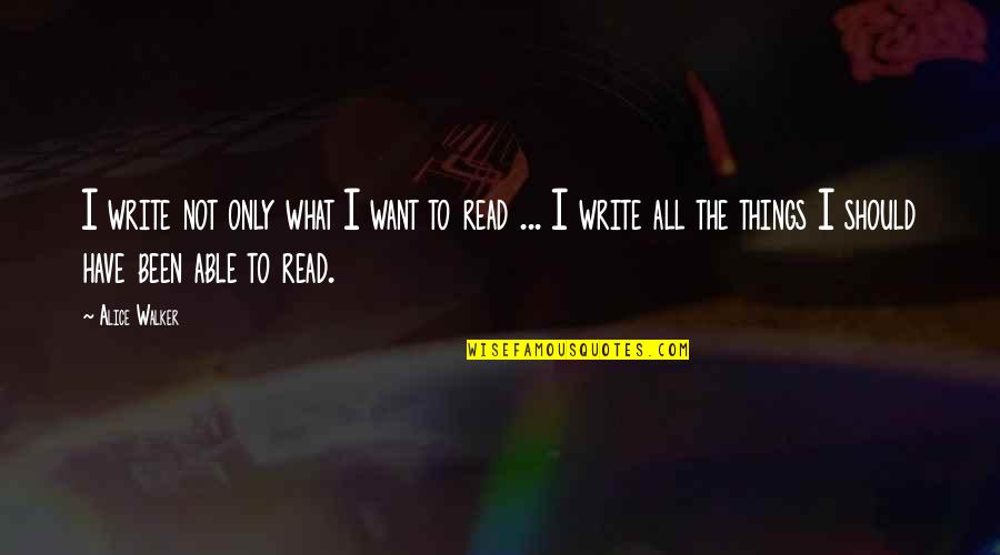 John Desmond Bernal Quotes By Alice Walker: I write not only what I want to