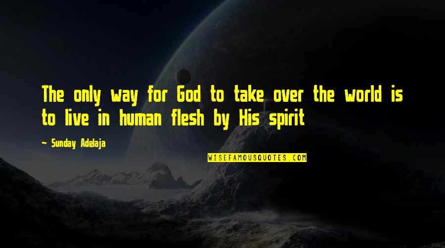 John Dietrich Quotes By Sunday Adelaja: The only way for God to take over