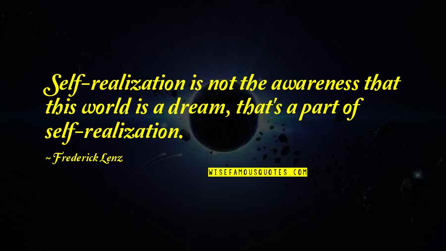 John Doe Vigilante Quotes By Frederick Lenz: Self-realization is not the awareness that this world