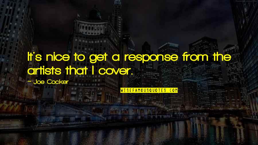 John Doe Vigilante Quotes By Joe Cocker: It's nice to get a response from the