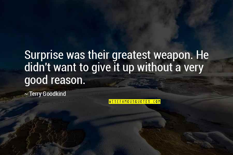 John Doe Vigilante Quotes By Terry Goodkind: Surprise was their greatest weapon. He didn't want