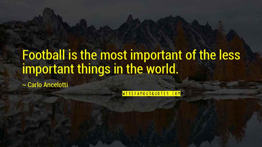John Donahoe Ebay Quotes By Carlo Ancelotti: Football is the most important of the less