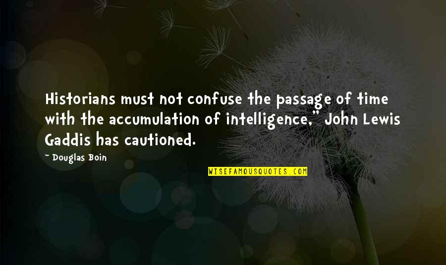 John Douglas Quotes By Douglas Boin: Historians must not confuse the passage of time John Douglas Quotes By Douglas Boin: Historians must not confuse the passage of time