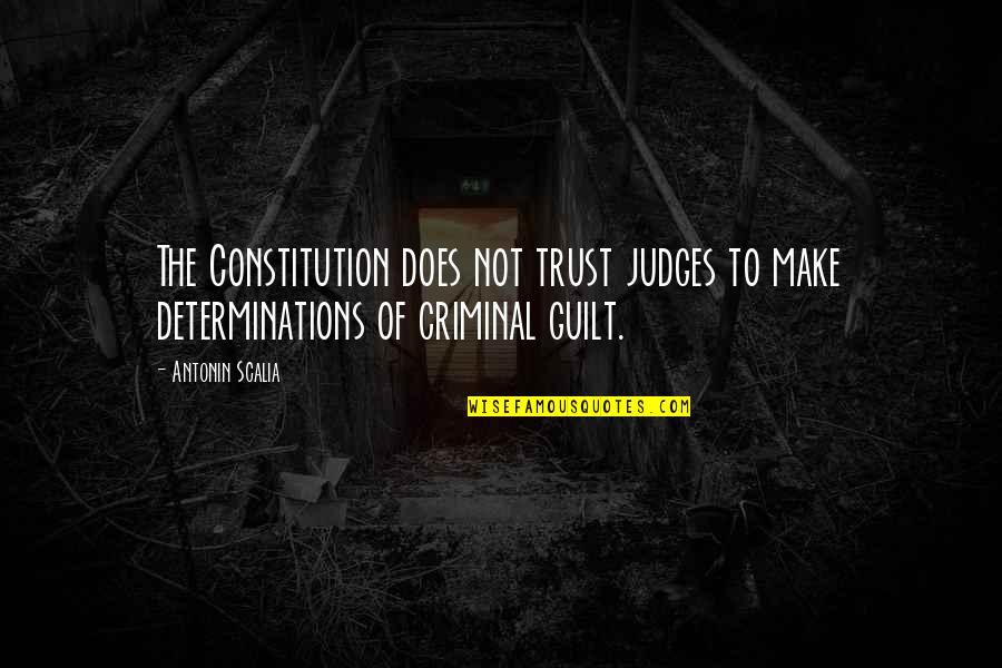 John Dunning Quotes By Antonin Scalia: The Constitution does not trust judges to make