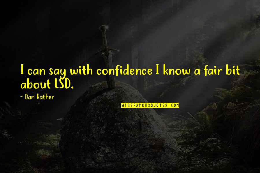 John Duns Scotus Quotes By Dan Rather: I can say with confidence I know a
