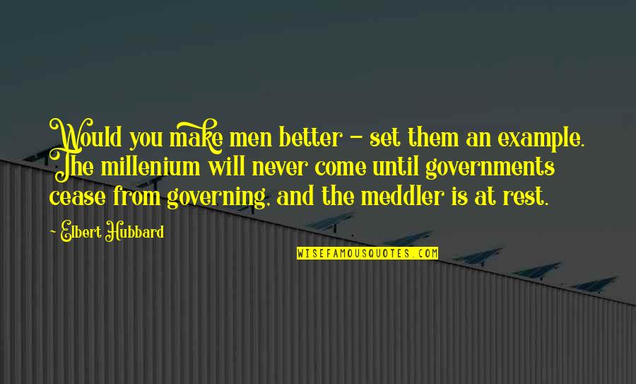 John Eccles Quotes By Elbert Hubbard: Would you make men better - set them John Eccles Quotes By Elbert Hubbard: Would you make men better - set them