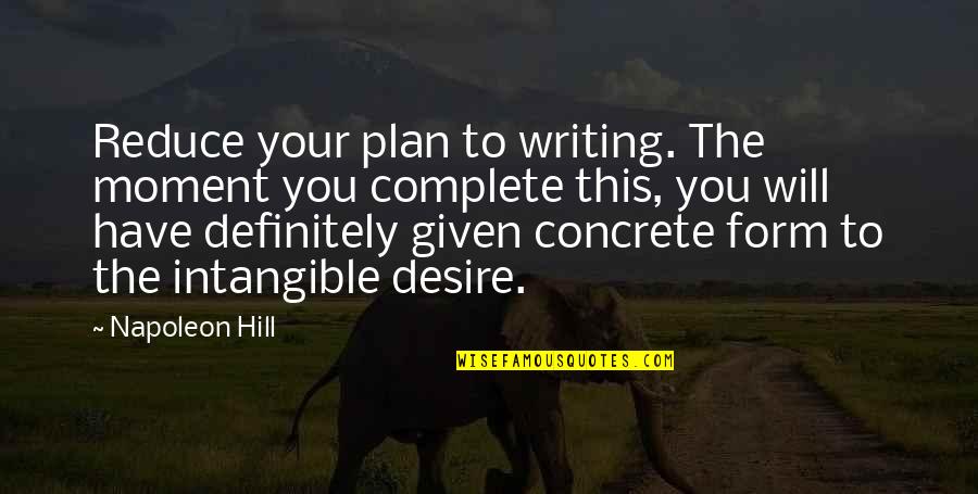 John Elway Quotes By Napoleon Hill: Reduce your plan to writing. The moment you
