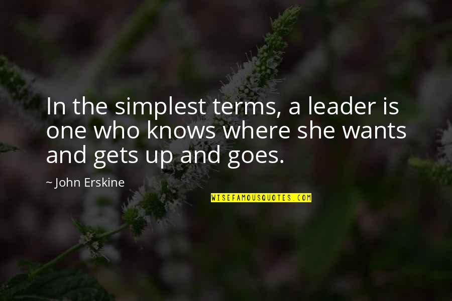 John Erskine Quotes By John Erskine: In the simplest terms, a leader is one