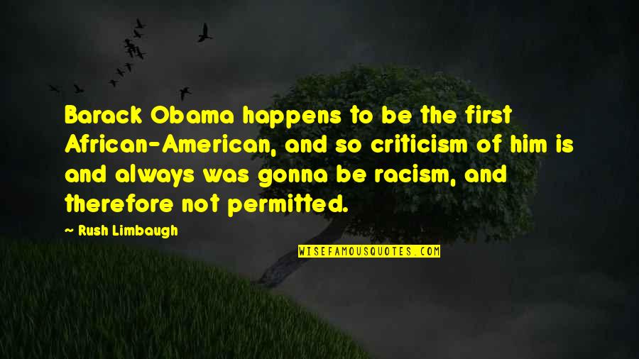 John F Kennedy Long Quotes By Rush Limbaugh: Barack Obama happens to be the first African-American,