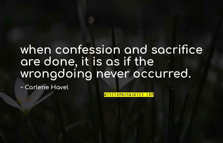 John Farnham Quotes By Carlene Havel: when confession and sacrifice are done, it is