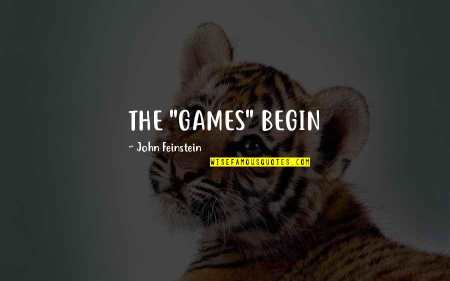 John Feinstein Quotes By John Feinstein: THE "GAMES" BEGIN
