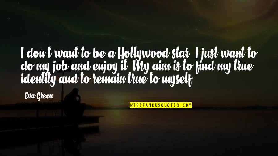 John Flaxman Quotes By Eva Green: I don't want to be a Hollywood star.