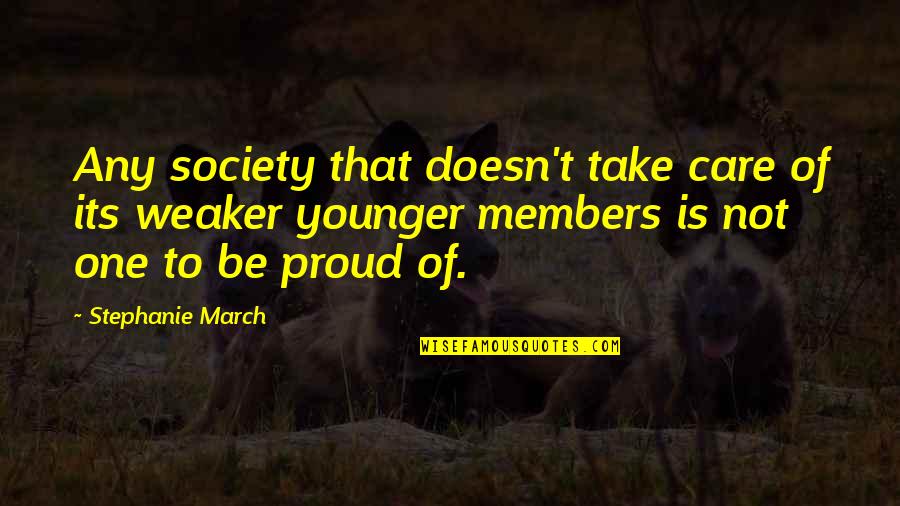 John Francis Regis Quotes By Stephanie March: Any society that doesn't take care of its John Francis Regis Quotes By Stephanie March: Any society that doesn't take care of its