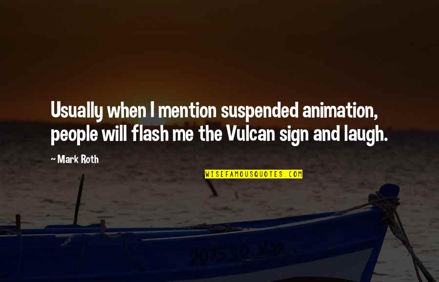 John Franklin Enders Quotes By Mark Roth: Usually when I mention suspended animation, people will John Franklin Enders Quotes By Mark Roth: Usually when I mention suspended animation, people will
