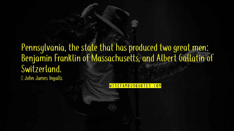 John Franklin Quotes By John James Ingalls: Pennsylvania, the state that has produced two great