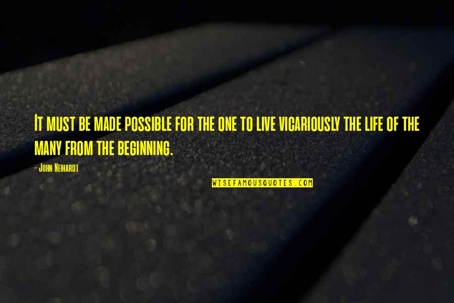 John G. Neihardt Quotes By John Neihardt: It must be made possible for the one John G. Neihardt Quotes By John Neihardt: It must be made possible for the one