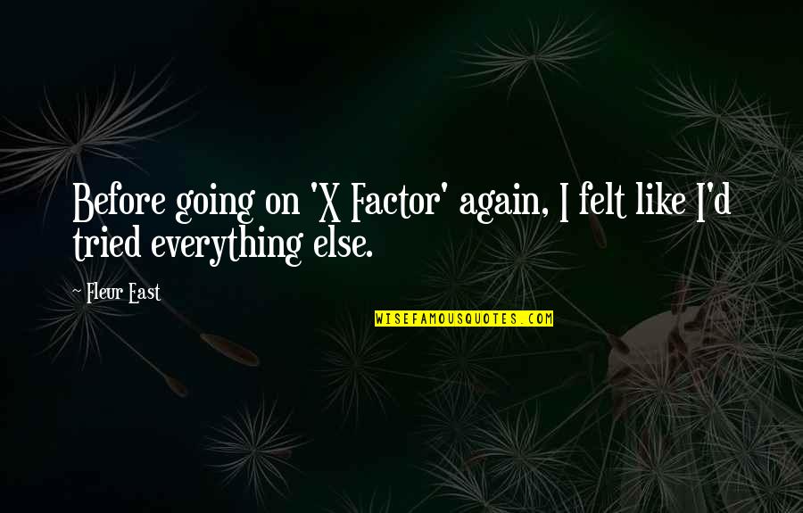 John Garrett Quotes By Fleur East: Before going on 'X Factor' again, I felt