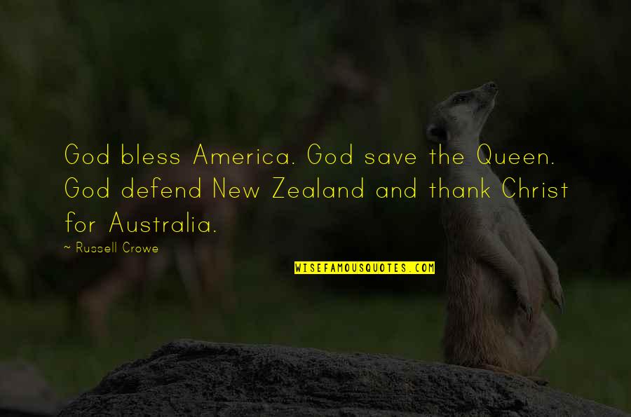 John Garrett Quotes By Russell Crowe: God bless America. God save the Queen. God
