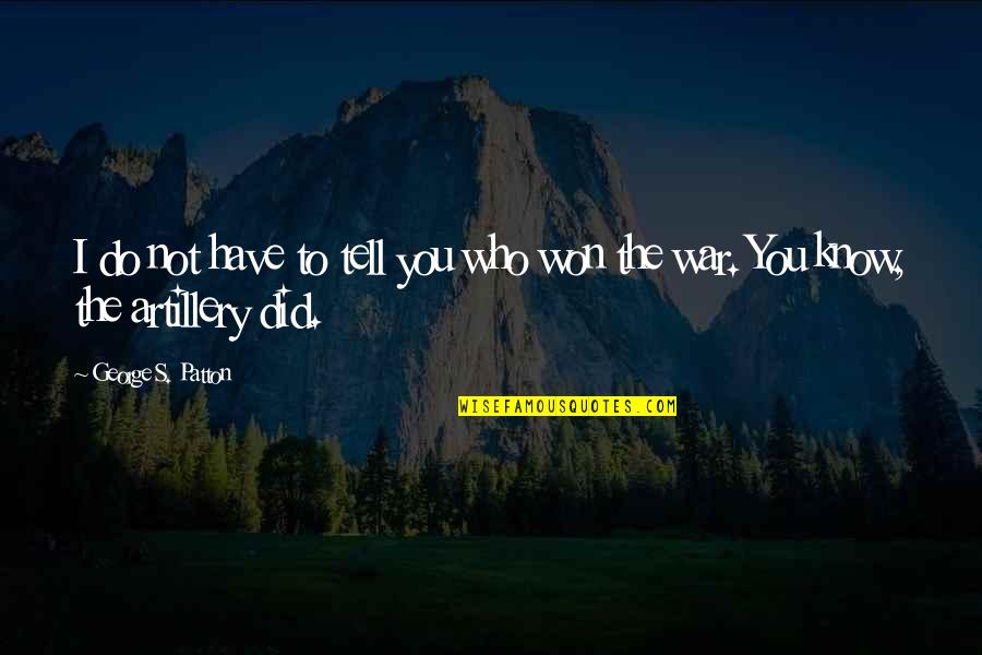 John Glenn Quotes By George S. Patton: I do not have to tell you who John Glenn Quotes By George S. Patton: I do not have to tell you who